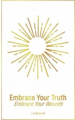 Embrace Your Truth - Gasparini, J A