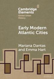 Early Modern Atlantic Cities - Dantas, Mariana (Ohio University); Hart, Emma (University of Pennsylvania)
