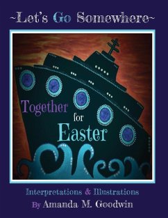 LET'S GO SOMEWHERE TOGETHER for EASTER - Goodwin, Amanda M