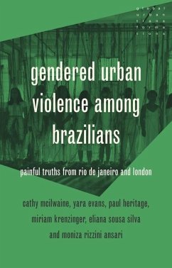 Gendered Urban Violence Among Brazilians - Mcilwaine, Cathy; Heritage, Paul; Azambuja, Miriam Krenzinger; Ansari, Moniza Rizzini; Silva, Eliana Sousa; Evans, Yara