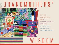 Grandmothers' Wisdom - Grandmothers, International Council of Thirteen Indigenous