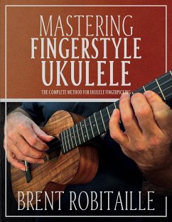 Mastering Fingerstyle Ukulele - Robitaille, Brent C