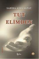 Tut Elimden - Ates Alpat, Sabiha