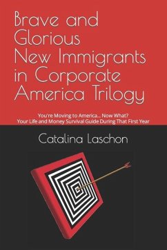 Brave and Glorious New Immigrants in Corporate America Trilogy - Laschon, Catalina