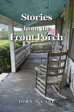Stories from the Front Porch - Case, John S