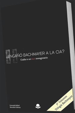 ¿Engañó Bachmayer a la CIA? Cuidar a un nazi nonagenario - Mancebo Coloma, Fernando Rafael