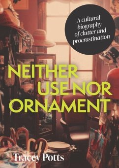 Neither Use Nor Ornament - Potts, Tracey