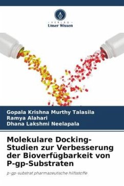 Molekulare Docking-Studien zur Verbesserung der Bioverfügbarkeit von P-gp-Substraten - Talasila, Gopala Krishna Murthy;Alahari, Ramya;Neelapala, Dhana Lakshmi