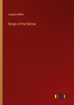 Songs of the Sierras - Miller, Joaquin