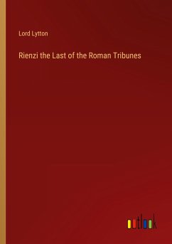 Rienzi the Last of the Roman Tribunes