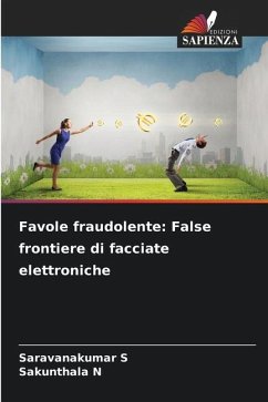 Favole fraudolente: False frontiere di facciate elettroniche - S, Saravanakumar;N, Sakunthala