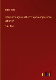 Untersuchungen zu Cicero's philosophischen Schriften