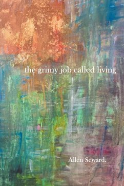 The Grimy Job Called Living - Seward, Allen