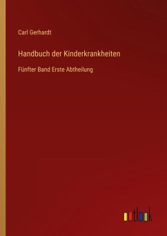 Handbuch der Kinderkrankheiten - Gerhardt, Carl