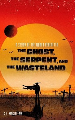 The Ghost, the Serpent, and the Wasteland - Maclellan, S L