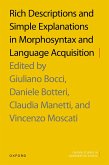 Rich Descriptions and Simple Explanations in Morphosyntax and Language Acquisition Rich Descriptions and Simple Explanations in Morphosyntax and Language Acquisition