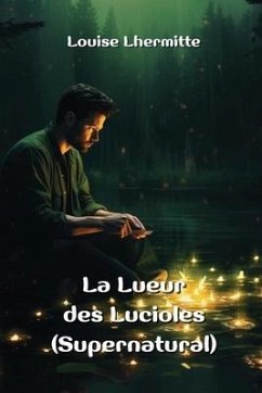 La Lueur des Lucioles (Supernatural) - Lhermitte, Louise