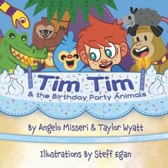 Tim Tim and The Birthday Party Animals - Misseri, Angelo; Wyatt, Taylor Robert