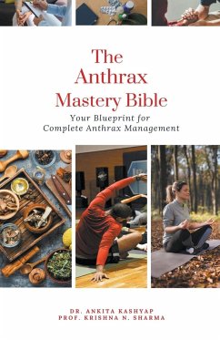 The Anthrax Mastery Bible - Kashyap, Ankita; Sharma, Krishna N.