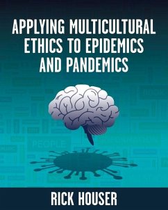 Applying Multicultural Ethics to Epidemics and Pandemics - Houser, Rick