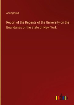 Report of the Regents of the University on the Boundaries of the State of New York