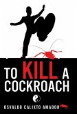 To Kill a Cockroach