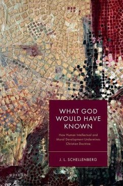 What God Would Have Known - Schellenberg, J. L. (Professor of Philosophy, Mount Saint Vincent Un