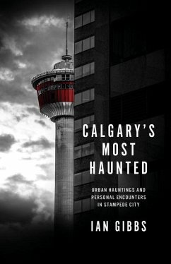 Calgary's Most Haunted - Gibbs, Ian