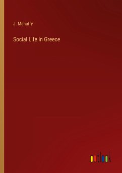 Social Life in Greece - Mahaffy, J.