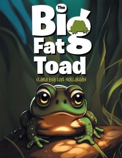 The Big Fat Toad - Clara Eva Lois Hollaway