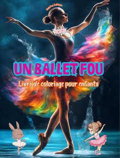 Un ballet fou - Livre de coloriage pour enfants - Des illustrations créatives et joyeuses pour promouvoir la danse - Editions, Kidsfun