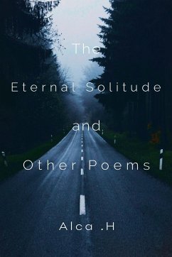 The Eternal Solitude And Other Poems - .H, Alca