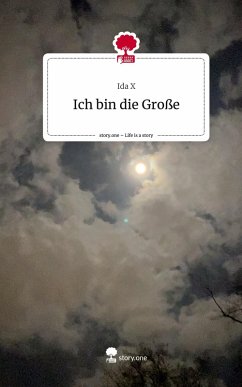 Ich bin die Große. Life is a Story - story.one - X, Ida
