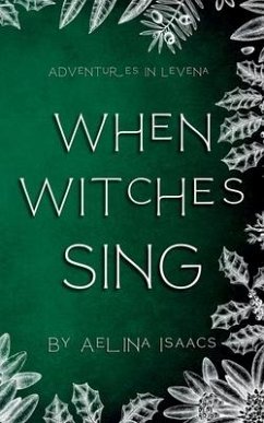 When Witches Sing - Isaacs, Aelina