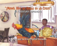 ¡Mamá, Hay un Gallo en la Casa! - Donatto, Dra Phyllis