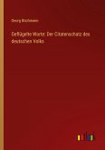 Geflügelte Worte: Der Citatenschatz des deutschen Volks