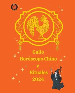 Gallo Horóscopo Chino y Rituales 2024 - Rubi, Alina A; Rubi, Angeline