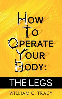 How To Operate Your Body - The Legs - Tracy, William C.