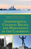 Independence, Colonial Relics, and Monuments in the Caribbean
