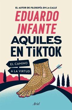Aquiles En Tiktok: El Camino a la Virtud / Achilles on Tiktok: The Path to Virtue - Infante, Eduardo