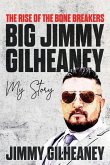 The Rise of the Bone Breakers - Big Jimmy Gilheaney