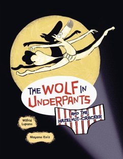 The Wolf in Underpants and the Hazelnut-Cracker - Lupano, Wilfrid