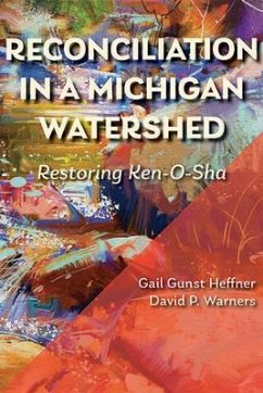 Reconciliation in a Michigan Watershed - Heffner, Gail Gunst; Warners, David P.