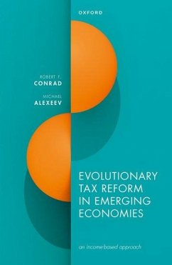 Evolutionary Tax Reform in Emerging Economies - Conrad, Robert F; Alexeev, Michael