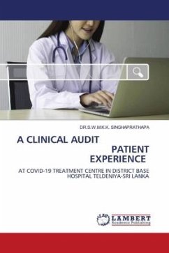 A CLINICAL AUDIT PATIENT EXPERIENCE - SINGHAPRATHAPA, DR.S.W.M.K.K.