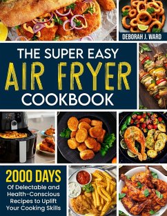 The Super Easy Air Fryer Cookbook - Ward, Deborah J.