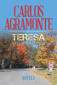 Teresa no le teme al camino - Agramonte, Carlos