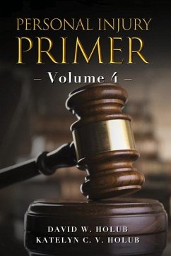 Personal Injury Primer - Holub, Katelyn C V; Holub, David W