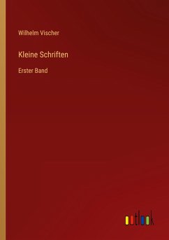 Kleine Schriften - Vischer, Wilhelm