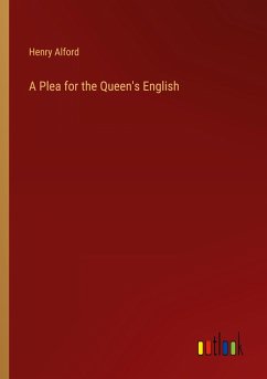 A Plea for the Queen's English - Alford, Henry